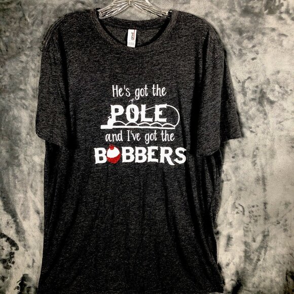 Anvil Tops - Women’s Tops Fishing T Shirt He’s Got The Pole I’ve Got The Bobbers Funny Shirt